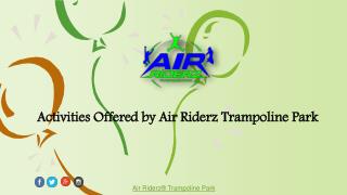 Activities Offered by Air Riderz Trampoline Park