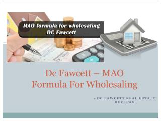 MAO formula for wholesaling – DC Fawcett