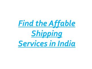 Find the Affable Shipping Services in India