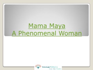 Mama Maya – A Phenomenal Woman