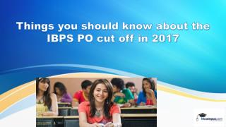 Things you should know about the IBPS PO cut off in 2017