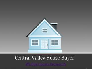 We Buy Houses in Fresno CA - Centralvalleyhousebuyer.com