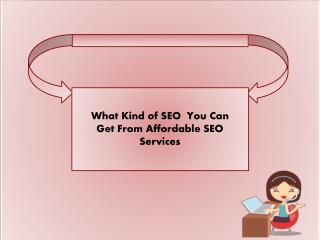 What Kind of SEO You Can Get From Affordable SEO Services