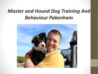 Master and hound dog training and behaviour pakenham