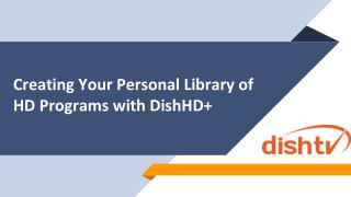 Creating Your Personal Library of HD Programs with DishHD