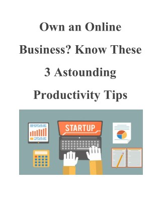 Own an Online Business? Know These 3 Astounding Productivity Tips