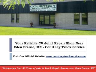 Your Expert CV Joint Repair Shop Near Eden Prairie, MN - Courtney Truck Service