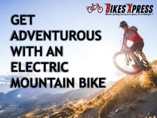 Get Adventurous With An Electric Mountain Bike