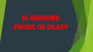 Is Windows Phone OS Dead?