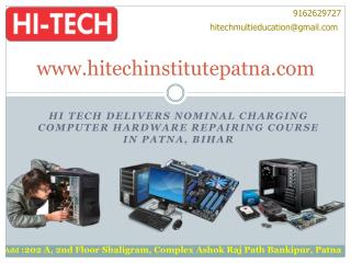 Hi Tech Delivers Nominal Charging Computer Hardware Repairing Course in Patna, Bihar