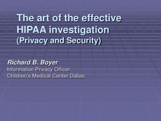 The art of the effective HIPAA investigation (Privacy and Security)