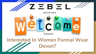 Are you Interested In Custom Women Formal Wear Devon?