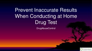Prevent Inaccurate Results When Conducting at Home Drug Test