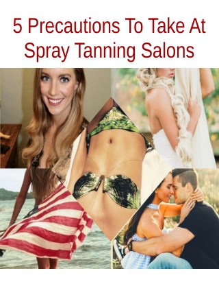 5 Precautions To Take At Spray Tanning Salons