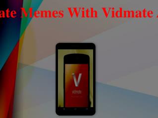 Create Memes With Vidmate App