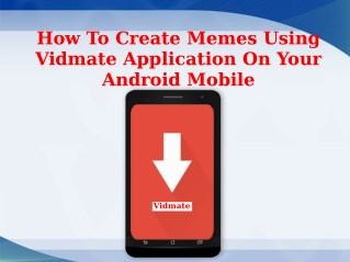 How To Create Memes Using Vidmate Application On Your Android Mobile