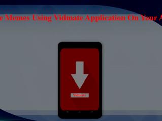 How To Create Memes Using Vidmate Application On Your Android Mobile