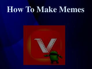 How To Make Memes
