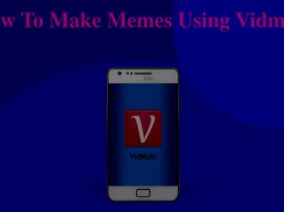 How To Make Memes Using Vidmate