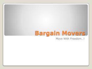 Local and Long Distance Move with Bargain Movers