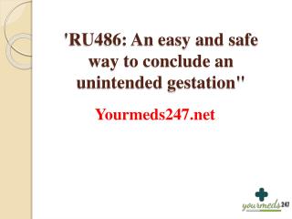 RU486: An easy and safe way to conclude an unintended gestation