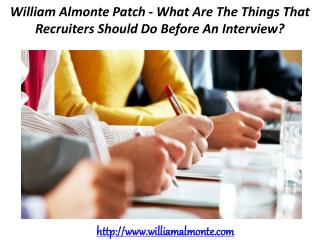 William Almonte Patch - What Are The Things That Recruiters Should Do Before An Interview?