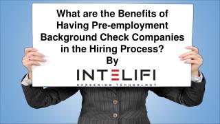 What are the Benefits of Having Pre-employment Background Check Companies in the Hiring Process?