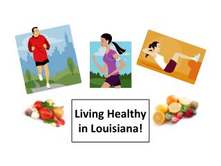 Living Healthy in Louisiana!