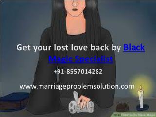 Get your lost love back by Black Magic Specialist- 91-8557014282