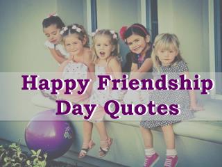Happy Friendship Day Quotes 2017 For Best Friends