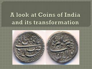 A look at Coins of India and its transformation