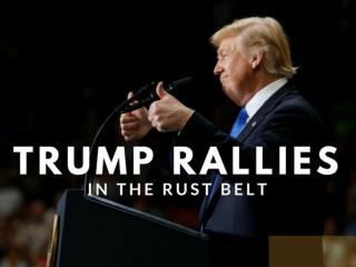 Rust Belt just gave Donald Trump a hero's welcome