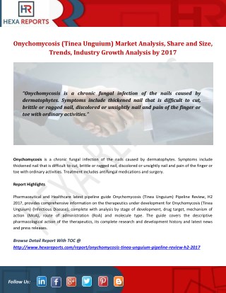 Onychomycosis (Tinea Unguium) Market Analysis, Share and Size, Trends, Industry Growth Analysis by 2017