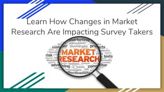 Impact on Survey Takers with Changes in Market Research