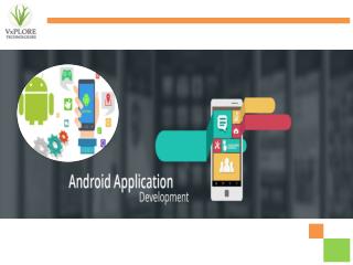 Need an APP Developer Now - Best Android App Developer - Vxplore Technologies