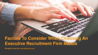 Factors To Consider When Choosing An Executive Recruitment Firm Manila