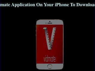 Steps To Install The Vidmate Application On Your iPhone To Download Videos From YouTube