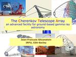 The Cherenkov Telescope Array an advanced facility for ground-based gamma ray astronomy