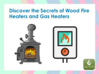 Discover the Secrets of Wood Fire Heaters and Gas Heaters