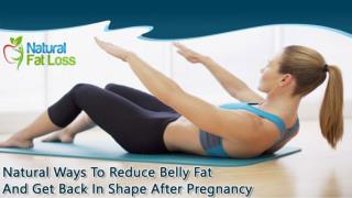 Natural Ways To Reduce Belly Fat And Get Back In Shape After Pregnancy
