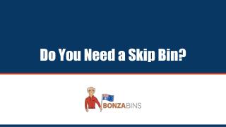 Do You Need a Skip Bin? - Bonza Bins