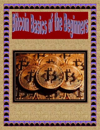 Bitcoin Basics of the Beginners