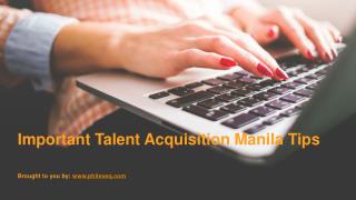 Important Talent Acquisition Manila Tips