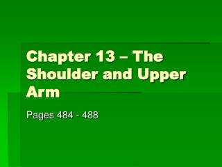 Chapter 13 – The Shoulder and Upper Arm