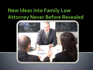 New Ideas Into Family Law Attorney Never Before Revealed