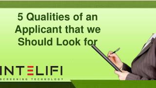 5 Qualities of an Applicant that we Should Look for