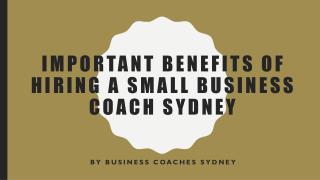 Important Benefits Of Hiring A Small Business Coach Sydney