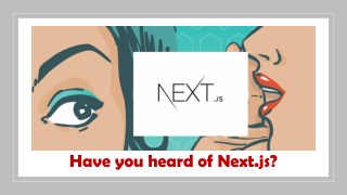 Have you heard of Next.js?