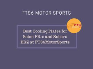 Best Cooling Plates for Scion FR-s and Subaru BRZ at FT86MotorSports
