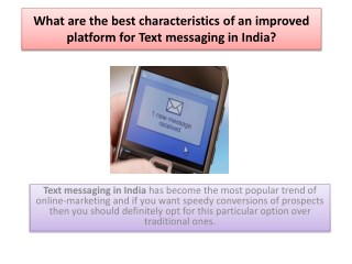 What are the best characteristics of an improved platform for Text messaging in India?